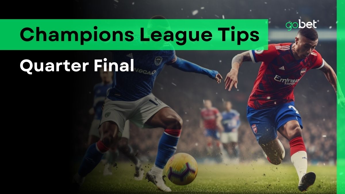 gobet champions league quarter final tips
